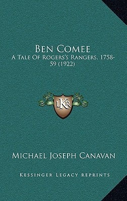 Ben Comee: A Tale Of Rogers's Rangers, 1758-59 (1922)