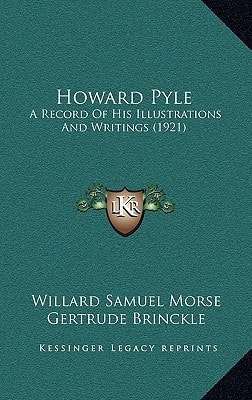 Howard Pyle: A Record Of His Illustrations And Writings (1921)