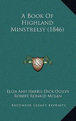 A Book Of Highland Minstrelsy (1846)