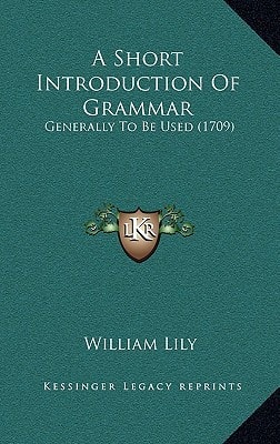 A Short Introduction Of Grammar: Generally To Be Used (1709)