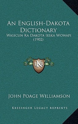 An English-Dakota Dictionary: Wasicun Ka Dakota Ieska Wowapi (1902)