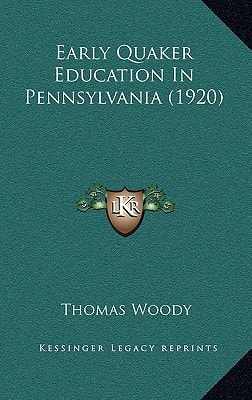 Early Quaker Education In Pennsylvania (1920)