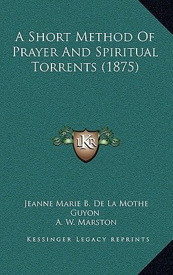 A Short Method Of Prayer And Spiritual Torrents (1875)