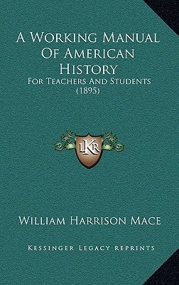A Working Manual Of American History: For Teachers And Students (1895)