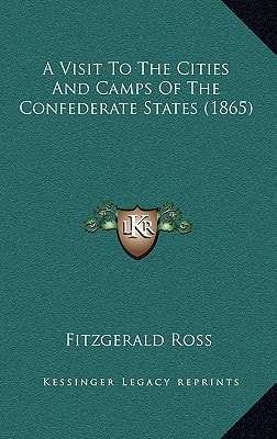 A Visit To The Cities And Camps Of The Confederate States (1865)