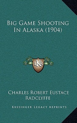 Big Game Shooting In Alaska (1904)