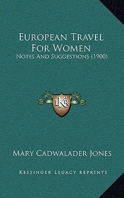 European Travel For Women: Notes And Suggestions (1900)