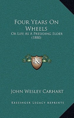Four Years On Wheels: Or Life As A Presiding Elder (1880)
