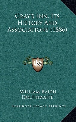 Gray's Inn, Its History And Associations (1886)