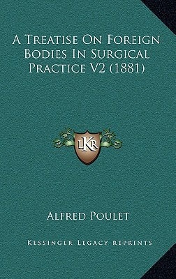 A Treatise On Foreign Bodies In Surgical Practice V2 (1881)