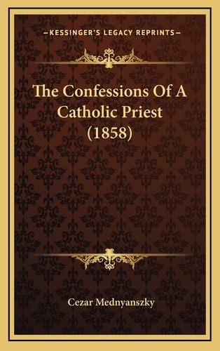 The Confessions Of A Catholic Priest (1858)