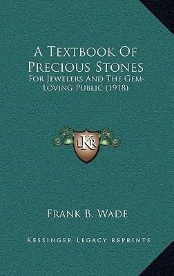 A Textbook Of Precious Stones: For Jewelers And The Gem-Loving Public (1918)
