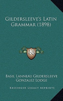 Gildersleeve's Latin Grammar (1898)