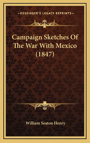 Campaign Sketches Of The War With Mexico (1847)
