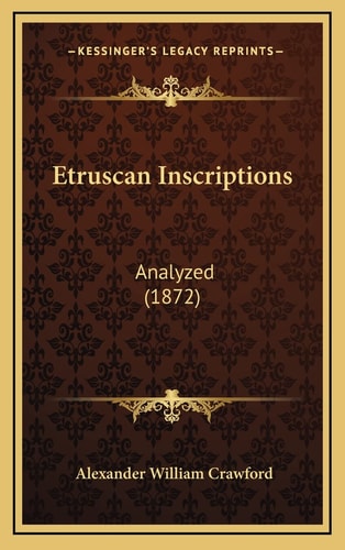 Etruscan Inscriptions: Analyzed (1872)