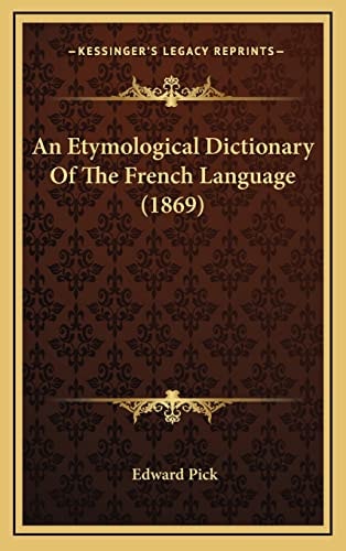 An Etymological Dictionary Of The French Language (1869)