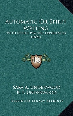 Automatic Or Spirit Writing: With Other Psychic Experiences (1896)
