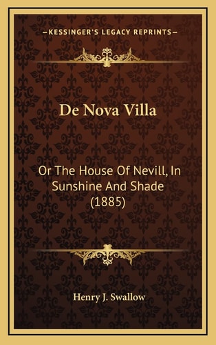 De Nova Villa: Or The House Of Nevill, In Sunshine And Shade (1885)