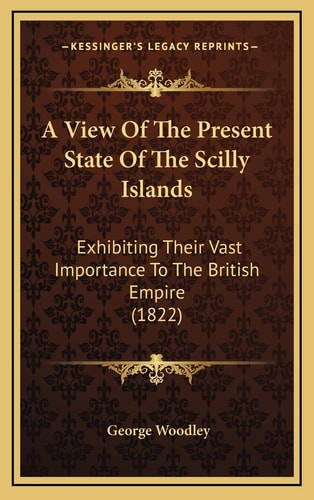 A View Of The Present State Of The Scilly Islands: Exhibiting Their Vast Importance To The British Empire (1822)