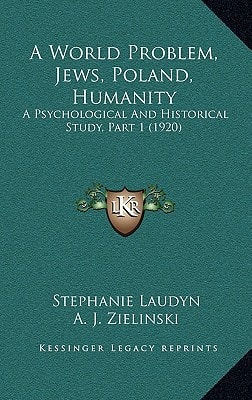 A World Problem, Jews, Poland, Humanity: A Psychological And Historical Study, Part 1 (1920)