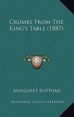 Crumbs From The King's Table (1887)
