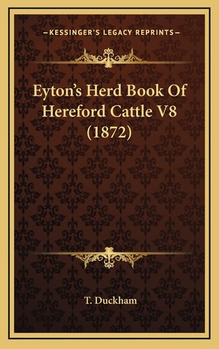 Eyton's Herd Book Of Hereford Cattle V8 (1872)