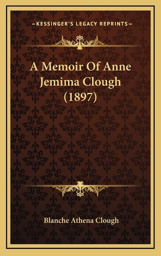 A Memoir Of Anne Jemima Clough (1897)