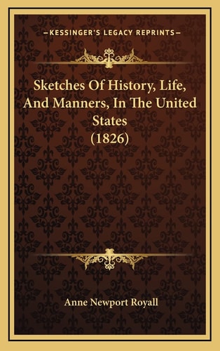 Sketches Of History, Life, And Manners, In The United States (1826)