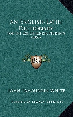 An English-Latin Dictionary: For The Use Of Junior Students (1869)