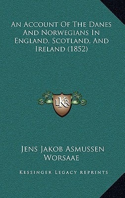 An Account Of The Danes And Norwegians In England, Scotland, And Ireland (1852)
