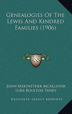Genealogies Of The Lewis And Kindred Families (1906)