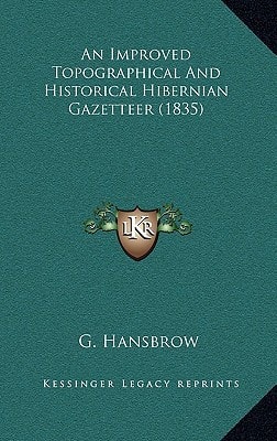 An Improved Topographical And Historical Hibernian Gazetteer (1835)