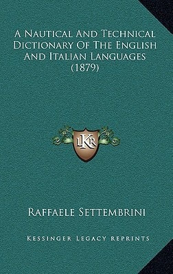 A Nautical And Technical Dictionary Of The English And Italian Languages (1879)