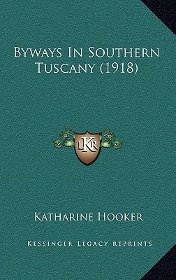 Byways In Southern Tuscany (1918)