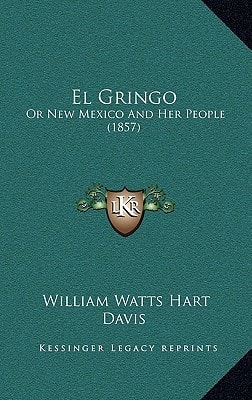 El Gringo: Or New Mexico And Her People (1857)