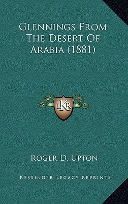 Glennings From The Desert Of Arabia (1881)