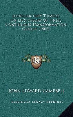 Introductory Treatise On Lie's Theory Of Finite Continuous Transformation Groups (1903)