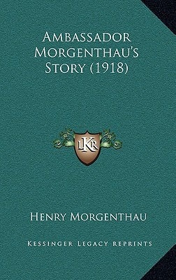 Ambassador Morgenthau's Story (1918)