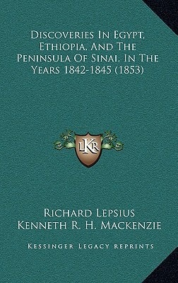 Discoveries In Egypt, Ethiopia, And The Peninsula Of Sinai, In The Years 1842-1845 (1853)