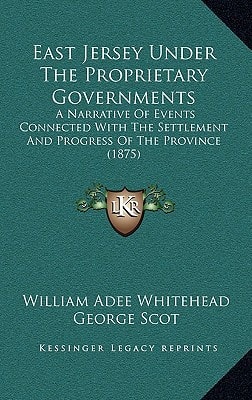East Jersey Under The Proprietary Governments: A Narrative Of Events Connected With The Settlement And Progress Of The Province (1875)
