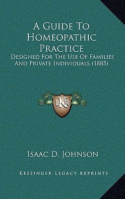 A Guide To Homeopathic Practice: Designed For The Use Of Families And Private Individuals (1885)