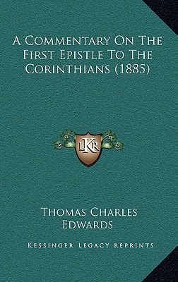 A Commentary On The First Epistle To The Corinthians (1885)