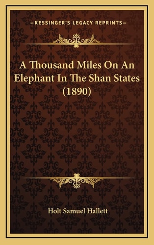 A Thousand Miles On An Elephant In The Shan States (1890)