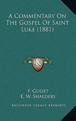 A Commentary On The Gospel Of Saint Luke (1881)