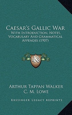 Caesar's Gallic War: With Introduction, Notes, Vocabulary And Grammatical Appendix (1907)