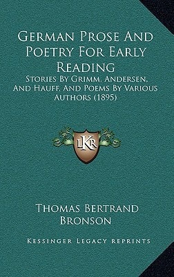 German Prose And Poetry For Early Reading: Stories By Grimm, Andersen, And Hauff, And Poems By Various Authors (1895)