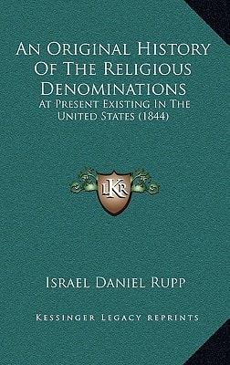 An Original History Of The Religious Denominations: At Present Existing In The United States (1844)
