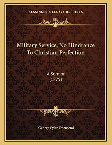 Military Service, No Hindrance To Christian Perfection: A Sermon (1879)