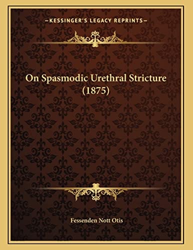 On Spasmodic Urethral Stricture (1875)