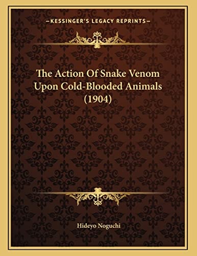 The Action Of Snake Venom Upon Cold-Blooded Animals (1904)